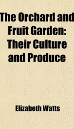 the orchard and fruit garden their culture and produce_cover