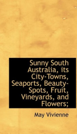sunny south australia its city towns seaports beauty spots fruit vineyards_cover