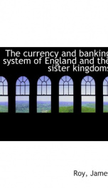 the currency and banking system of england and the sister kingdoms_cover