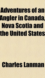 adventures of an angler in canada nova scotia and the united states_cover