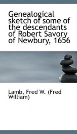 genealogical sketch of some of the descendants of robert savory of newbury 1656_cover