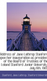 address of jane lathrop stanford upon her inauguration as president of the board_cover