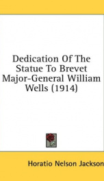 dedication of the statue to brevet major general william wells_cover