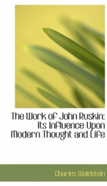 the work of john ruskin its influence upon modern thought and life_cover