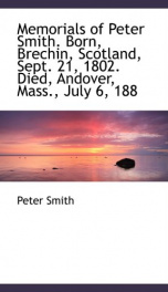 memorials of peter smith born brechin scotland sept 21 1802 died andover_cover