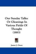 our sunday talks or gleanings in various fields of thought_cover