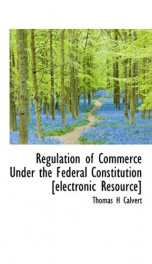 regulation of commerce under the federal constitution electronic resource_cover