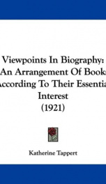 viewpoints in biography an arrangement of books according to their essential in_cover