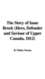 the story of isaac brock hero defender and saviour of upper canada 1812_cover