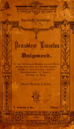 Præsident Lincolns snigmord : en kort skildring af Abraham Lincolns mord, sammensværgelsen og andre begivenheder, der stod i forbindelse dermed, saavelsom levnetsbeskrivelser af Seward, Stanton og Booth_cover