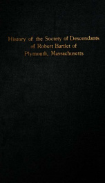 History of the Society of descendants of Robert Bartlet of Plymouth, Massachusetts. Incorporated December 11, 1909_cover