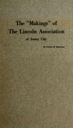 The "makings" of the Lincoln Association of Jersey City : a souvenir of the dinner at the Carteret Club commemorating the one hundred and tenth anniversary of the birth of Abraham Lincoln_cover