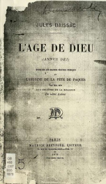 L'âge de Dieu (annus Dei) : étude sur les grandes périodes cosmiques et l'origine de la fête de Paques pour faire suite aux Origines de la religion du même auteur_cover