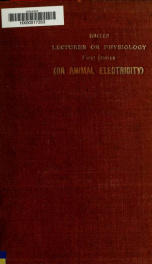 Lectures on physiology: first series on animal electricity_cover