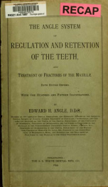 The Angle system of regulation and retention of the teeth, and treatment of fractures of the maxillae_cover