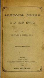 Serious crime in an Indian province : being a record of the graver crimes committed in the North-western Provinces and Oudh during eleven years, 1876-1886, with three statistical appendices_cover