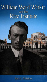 William Ward Watkin and the Rice Institute_cover