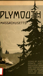 Plymouth tercentenary : illustrated with a brief history of the life and struggles of the Pilgrim fathers, including original program of the "Pilgrim spirit", by Professor George P. Baker, President Harding's visit, all scenes, episodes and official photo_cover