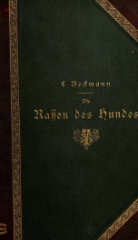 Geschichte und Beschreibung der Rassen des hundes. Unter Mitwirkung der namhaftesten Zuchter und Preisrichter und in Ueverinstimmung mit den officiell anerkannten Rassezeichen der massgebenden Vereine des In- und Auslandes_cover