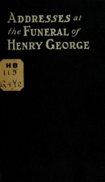 Addresses at the funeral of Henry George, Sunday, October 31, 1897_cover