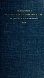 The inauguration of William Vermillion Houston, as president of the Rice Institute, on April tenth, nineteen hundred and forty-seven_cover