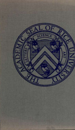 A history of Rice University : the Institute years, 1907-1963, 1st ed._cover