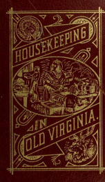 Housekeeping in old Virginia. Containing contributions from two hundred and fifty ladies in Virginia and her sister states_cover