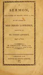 A sermon, delivered at Mason, April 11, 1803, at the funeral of Miss Persis Lawrence, aged 23 years_cover