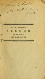 A sermon delivered at Newton, on the third Lord's Day in October, 1802, occasioned by the death of Miss Sally Grafton, Aet. 12_cover