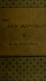 The new Republic; or, Culture, faith, and philosophy in an English country house_cover