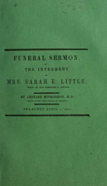 A funeral sermon, at the interment of Mrs. Sarah E. Little, wife of Rev. Elbridge G. Little, preached April 1, 1851_cover