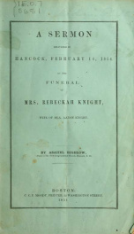 A sermon delivered in Hancock, February 16, 1854 at the funeral of Mrs. Rebeckah Knight, wife of Dea. Aaron Knight_cover