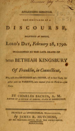Afflictions improved : the substance of a discourse, delivered at Somers, Lord's Day, February 28, 1790, occasioned by the late death of Miss Bethiah Kingsbury of Franklin, in Connecticut, who, with three brothers and a sister, all in their youth, togethe_cover