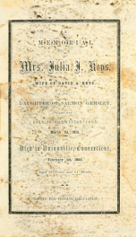 A memorial of Mrs. Julia J. Keys, wife of David A. Keys, and daughter of Salmon Gridley, who was born in Harwinton, Conn., March 3d, 1815, and died in Unionville, Connecticut, February 1st, 1855, aged 39 years and 11 months_cover