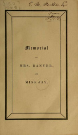 The funeral sermons, preached in St. Bartholomew's, New-York, on the 23d and 24th Sundays after Trinity, following the death of Miss Jay, on 13th of November, and of her sister, Mrs. Banyer, on the 21st of the same month : to which is prefixed a short bio_cover