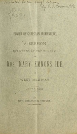 Power of Christian womanhood : a sermon, delivered at the funeral of Mrs. Mary Emmons Ide, of West Medway, July 3, 1880_cover