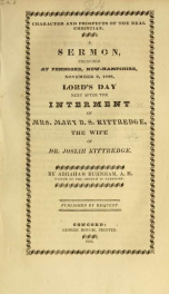 Character and prospects of the real Christian : a sermon, preached at Pembroke, New-Hampshire, November 2, 1828, Lord's Day, next after the interment of Mrs. Mary B.S. Kittredge, the wife of Dr. Josiah Kittredge_cover