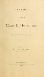 A sermon in memory of Mary E. Hutchins, who died at Ware, Mass., Feb. 6, 1869_cover