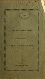 A discourse delivered at North Bridgewater, May 28, 1822, at the funeral of Mrs. Mary Hallam Huntington wife of the Rev. Daniel Huntington, who died May 25, aged 32 years_cover