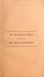 A sermon delivered in the Fourth Congregational Church, in Springfield, May 10, 1846, in allusion to the death of Mrs. Louisa T. Huntington, wife of Mr. Andrew Huntington_cover