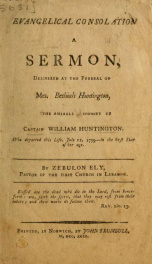 Evangelical consolation : a sermon, delivered at the funeral of Mrs. Bethiah Huntington, the amiable consort of Captain William Huntington, who departed this life, July 12, 1799, in the 61st year of her age_cover