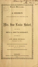 Death welcome : a sermon occasioned by the death of Mrs. Jane Louisa Hobart, the wife of Rev. L. Smith Hobart, delivered in Ann Arbor, Michigan, September 18, 1853_cover