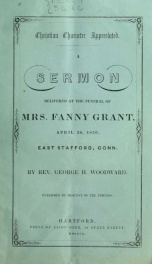 Christian character appreciated : a sermon delivered at the funeral of Mrs. Fanny Grant, April 26, 1850, East Stafford, Conn._cover