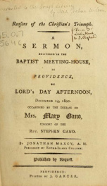 Reasons of the Christian's triumph : a sermon, delivered in the Baptist Meeting-House, in Providence, on Lord's Day afternoon, December 14, 1800 : occasioned by the decease of Mrs. Mary Gano, consort of the Rev. Stephen Gano_cover