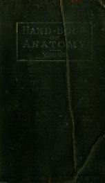 Handbook of anatomy; being a complete compend of anatomy, including the anatomy of the viscera a chapter on dental anatomy, numerous tables, and incorporating the newer nomenclature adopted by the German anatomical Society, generally designated the Basle _cover