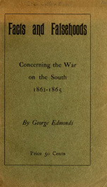 Facts and falsehoods concerning the war on the South, 1861-1865_cover