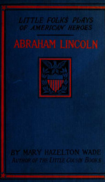 Abraham Lincoln : a story and a play_cover
