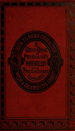 How to read character : a new illustrated hand-book of phrenology and physiognomy, for students and examiners : with a descriptive chart_cover