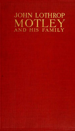 John Lothrop Motley and his family; further letters and records_cover