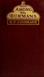 Among the Burmans; a record of fifteen years of work and its fruitage_cover